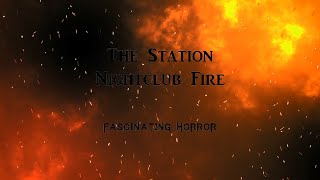 The Station Nightclub Fire  A Short Documentary  Fascinating Horror [upl. by Gav]